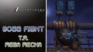 ANNO: Mutationem - T.R. Mega Mecha Boss Fight