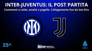 Il POST PARTITA di INTER-JUVENTUS: ANALISI e PAGELLE. COLLEGAMENTO dallo STADIO