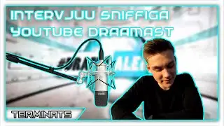 Intervjuu Sniffiga YouTube draamast