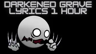 Darkened Grave (1 Hour But only the lyrics) (FNF Vs Fire In The Hole)