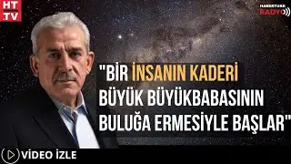 ''Bir İnsanın Kaderi Büyük Büyükbabasının Buluğa Ermesiyle Başlar''