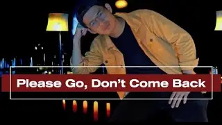 Please Go, Don&rsquo;t Come Back | Ebic Gulove