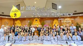 Pháp Đàm Tại Tu Viện Đại Bi - Hội Phật Học Đuốc Tuệ | Phần 2  | HT Giới Đức | 07/04/2024