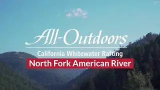 The North Fork of the American River: Stunning Spring Sierra Scenery. Class IV+ Fun.