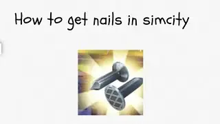 How to get nails in sim city