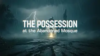 The Possession at the Abandoned Mosque 