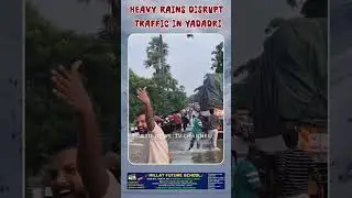 Heavy Rains Disrupt Traffic in Yadadri