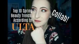 Top 10 ULTA Spring 2018 Beauty Trends! Yay or Nay? (Collab)
