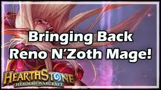 [Hearthstone] Bringing Back Reno N&rsquo;Zoth Mage!