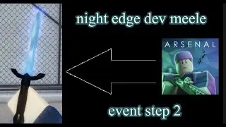 new arsenal night edge event dev meele step 2 (Roblox arsenal)