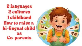 Two Languages, Two Cultures, One Childhood: Co-parents Raising a Bilingual Child.