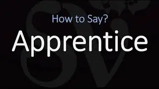 Как правильно произносить слово Apprentice? (ПРАВИЛЬНО) Значение и произношение