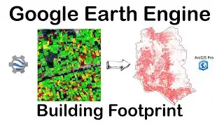 Google Earth Engine for Beginners | Global Building Footprint Data | ArcGIS Pro | ArcMap