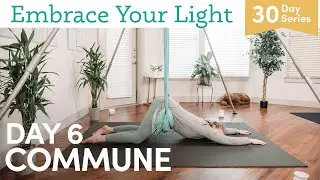 30 Days of Aerial Yoga | Day 6 - Commune | Embrace Your Light