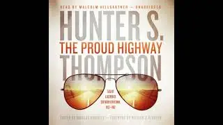 Proud Highway: Saga of a Desperate Southern Gentleman, 1955&ndash;1967 - Hunter S. Thompson