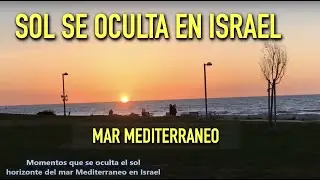 MOMENTO QUE SE OCULTA EL SOL Y DESAPARECE EN EL HORIZONTE DEL MAR MEDITERR&Aacute;NEO EN ISRAEL
