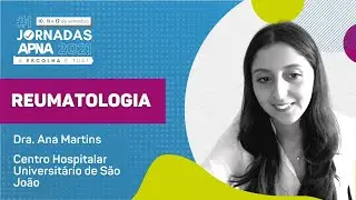 ☑️ REUMATOLOGIA com Ana Martins  | #1 Jornadas APNA 2021