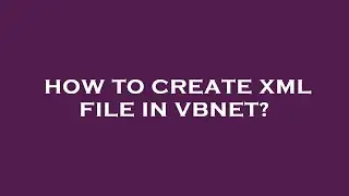 How to create xml file in vbnet?