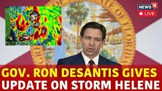Helene Tropical Storm Live | Gov. Ron Desantis Speech On Storm | Helene Storm Updates Live | N18G