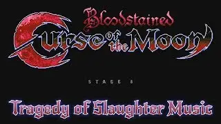 Bloodstained: Curse of The Moon- Stage 6: Tragedy of Slaughter Music Video