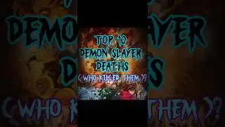 🔥👺⚔️💀TOP 10 Demon Slayer Deaths Who killed them! 💀⚔️👺🔥