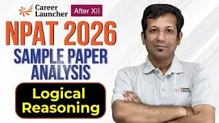 NPAT 2026 Logical Reasoning Sample Paper Analysis | Difficulty Level & Strategy | Career Launcher