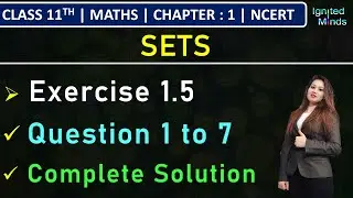 Class 11th Maths | Exercise 1.5 (Q1 to Q7) | Chapter 1 : Sets | NCERT