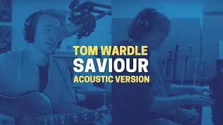 Saviour (Acoustic Version) | Tom Wardle