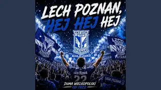 Lech Poznań, hej hej hej!