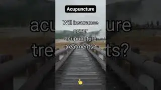 Will insurance cover acupuncture treatments?