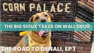 The Big Sioux Takes on Wall Drug | The Road to Denali, Ep 1 | Solo Road Trip with My Dog