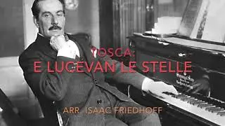 Puccini: E Lucevan le Stelle (Tosca), arr. Isaac Friedhoff