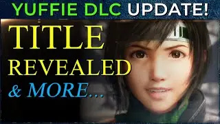 FF7 Remake Intergrade UPDATE! The Yuffie Episode now has a title!