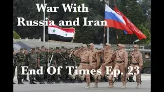 War With Russia And Iran : Revelation End Of Times Ep. 23