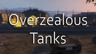 Overzealous Tanks - GTA Online Funny Moments