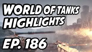 World of Tanks Daily Highlights | Ep. 186 | sirfoch, panpeacemaker, skill4ltu, Overlord_Prime