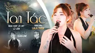 Tan Tác - Lala Trần | The Khang Show