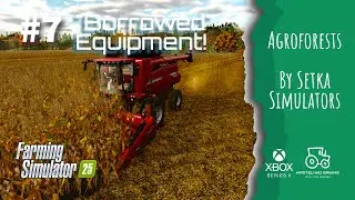 #FS25 #AGROFORESTS /#7 Borrowed Equipment! / #americanfarming #xboxseriesx #giantssoftware
