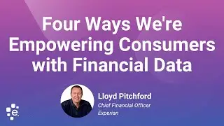 Financial Inclusion: A Cornerstone of Experian's Business Philosophy - Lloyd Pitchford, Global CFO
