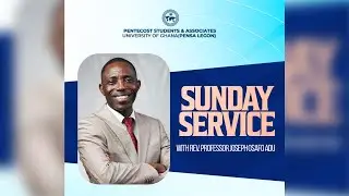 REV. PROF. JOSEPH OSAFO ADU || SUNDAY SERVICE || PENSA LEGON