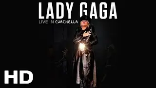 Lady Gaga - Live In Coachella 2017 | HD