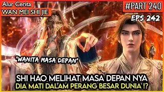 SHI HAO AKAN M4TI DI MASA DEPAN !? - Donghua PERFECT WORLD WANMEI SHIJIE #WMSJ PART 240
