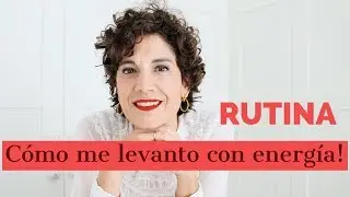 Mi rutina de mañana para empezar con energía