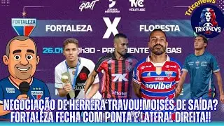 NEGOCIA&Ccedil;&Atilde;O DE HERRERA TRAVOU!MOIS&Eacute;S DE SAIDA?FORTALEZA FECHA COM PONTA E LATERAL DIREITA!!