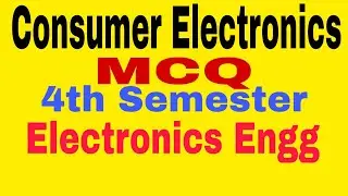 Consumer Electronics||MCQ||4th Semester||Electronics Engg