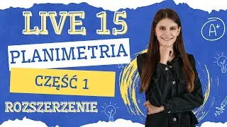 🔴 Planimetria część 1 🔴 LIVE nr 15 poziom rozszerzony