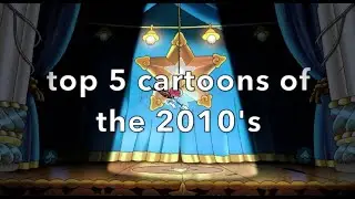top 5 cartoons of the 2010's