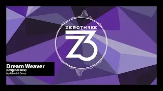 My Friend & Dezza - Dream Weaver (Zerothree Exclusive)