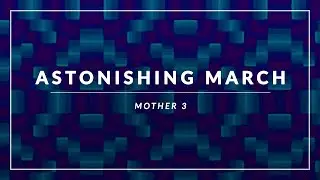 Mother 3: Astonishing March Arrangement