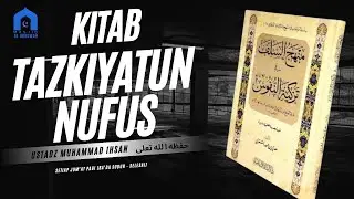 KITAB TAZKIYATUN NUFUS || Ustadz Muhammad Ihsan  حفظه الله تعلئ || Masjid Al Ukhuwah Ngunut
